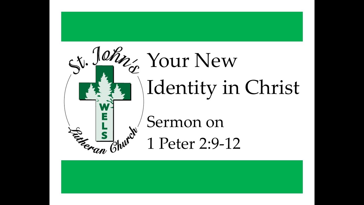 Your New Identity in Christ (Sermon on 1 Peter 2:9-12)