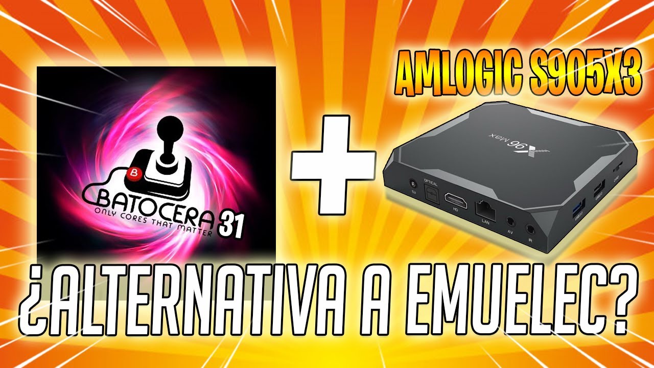 🕹️Versión de BATOCERA 31 para TV BOX con Amlogic S905X3. ¿Alternativa a EMUELEC?