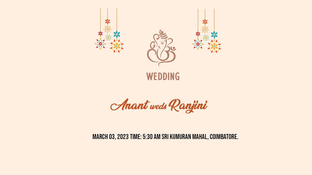 WEDDING ANANT WEDS RANJINI MARCH 03, 2023 TIME: 5:30 AM SRI KUMARAN MAHAL, COIMBATORE