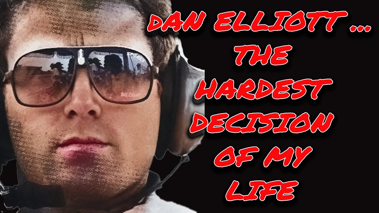 Dan Elliott ... The Hardest Decision of My Life