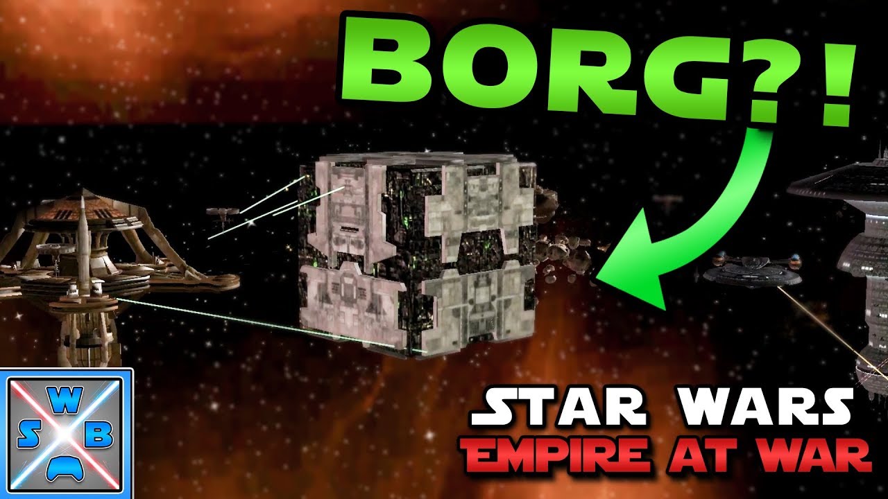 Die BORG in EMPIRE AT WAR?! - STAR WARS Empire at War