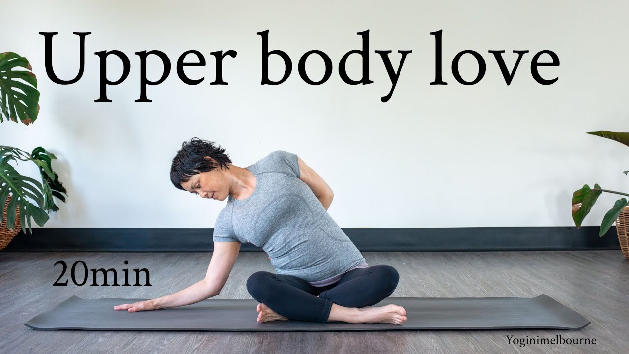 Upper body love | 20 minute yoga practice | release & feel good