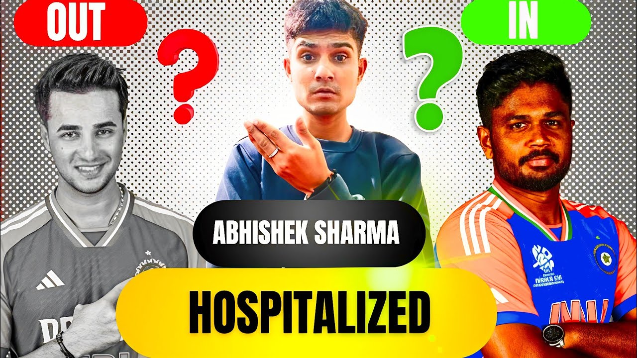 Abhishek Sharma Hospitalized 😱 l Sanju Samson Play Against Nambia? l Full Details
