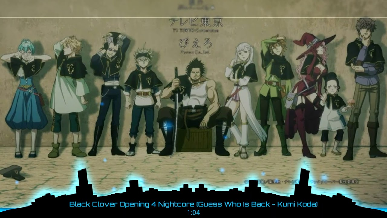 Black Clover Opening 4 Nightcore (Guess Who Is Back - Kumi Koda)