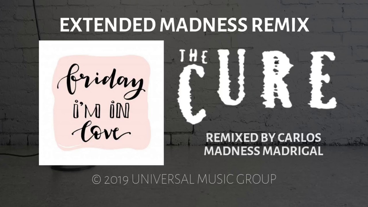 Friday I'm in love (Extended Madness Remix) The Cure
