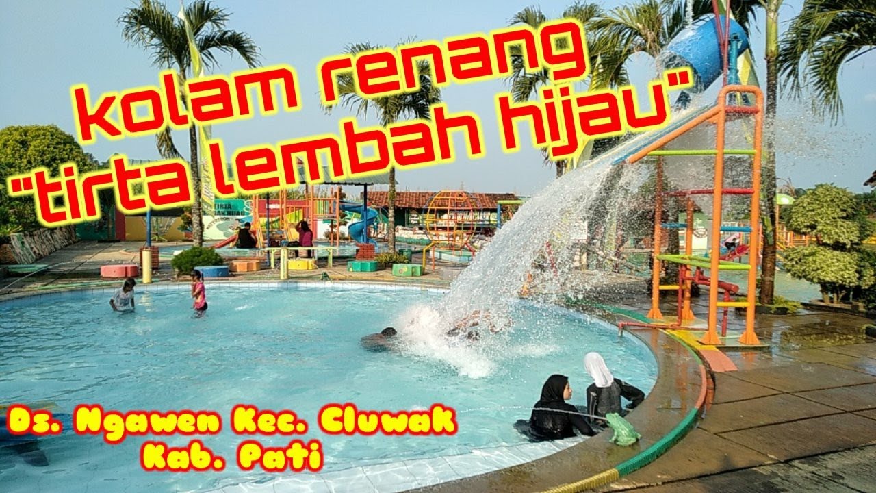 Kolam Renang Tirta Lembah Hijau Desa Ngawen Kec. Cluwak, Pati Jawa Tengah