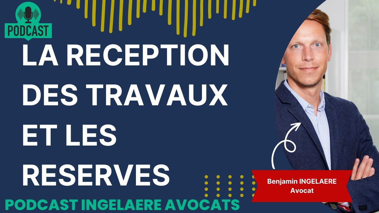 RECEPTION DES TRAVAUX ET RESERVES : CONVOCATION, REUNION, DELAIS, AMIABLE ET CONTENTIEUX