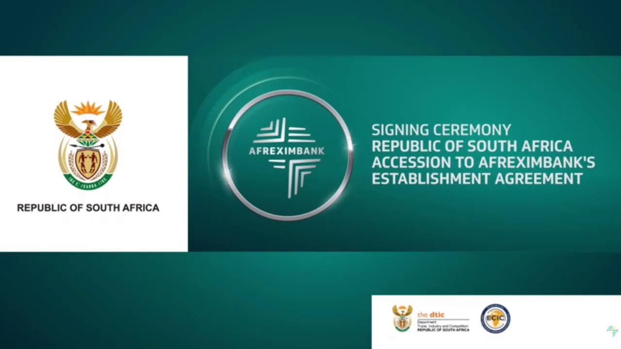 Signing Ceremony - Republic of South Africa Accession to the Establishment Agreement of Afreximbank