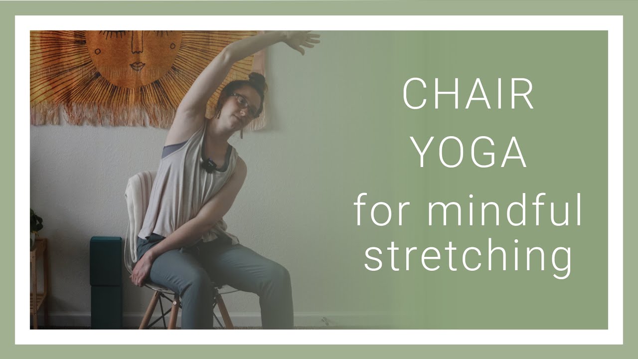 Chair Yoga for Mindful Stretching | 17 Minutes