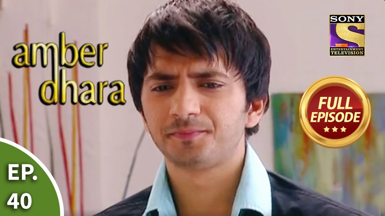 Ep 40 - Akshat Gets Mad - Amber Dhara - Full Episode