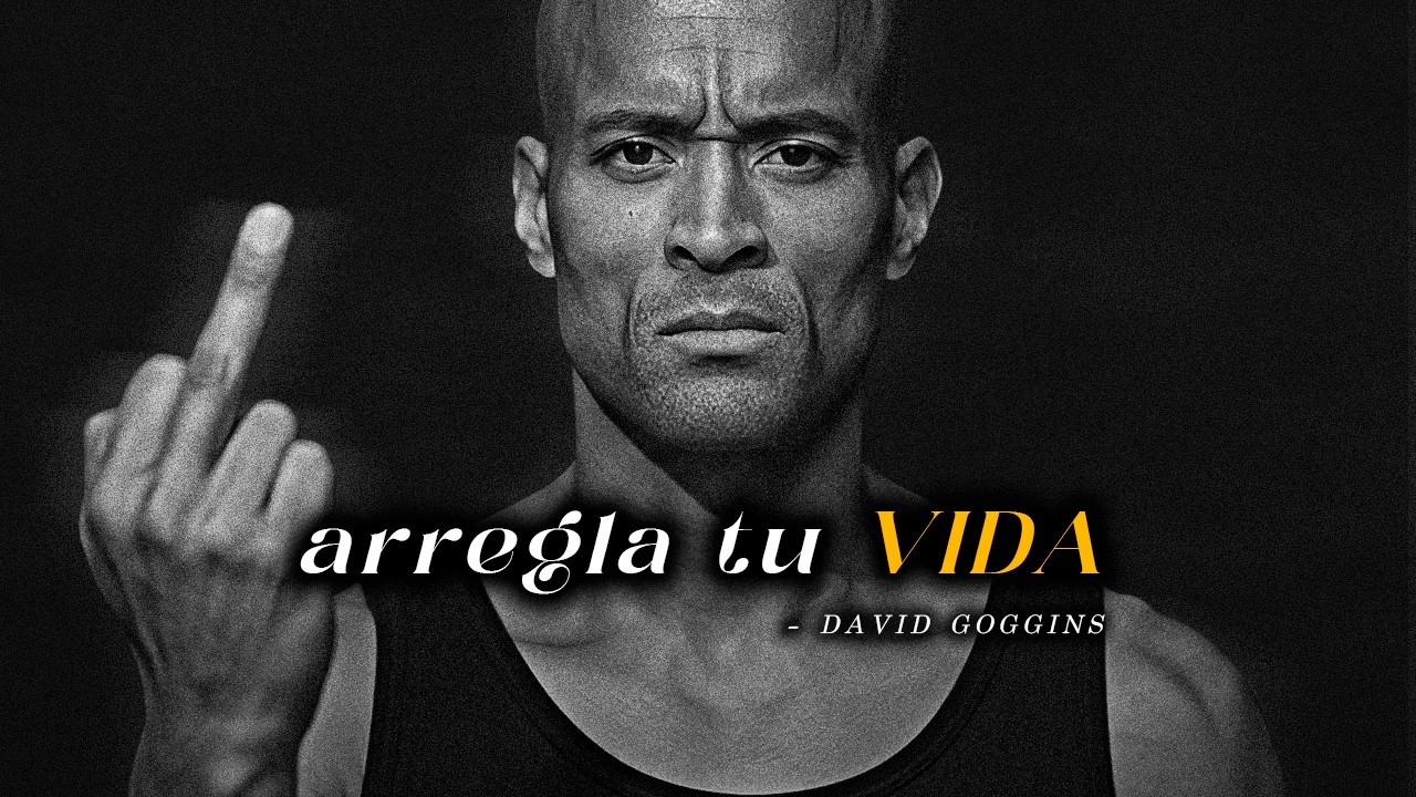 OBLÍGATE A ARREGLAR TU MALDIT* VIDA - mejor discurso motivacional (David Goggins)