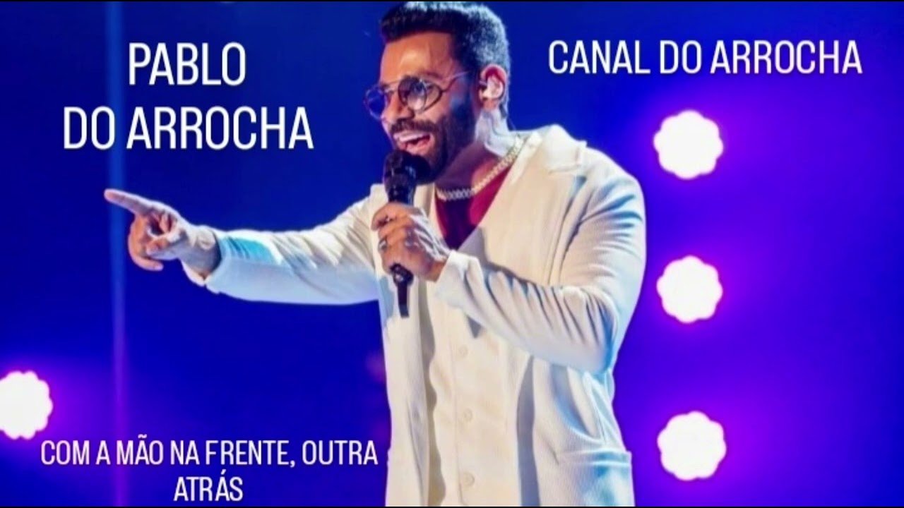 PABLO DO ARROCHA - COM A M&Atilde;O NA FRENTE, OUTRA ATR&Aacute;S ( CANAL DO ARROCHA ) 2025