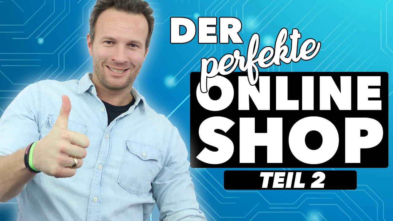 DER PERFEKTE ONLINE-SHOP | TEIL 2/3