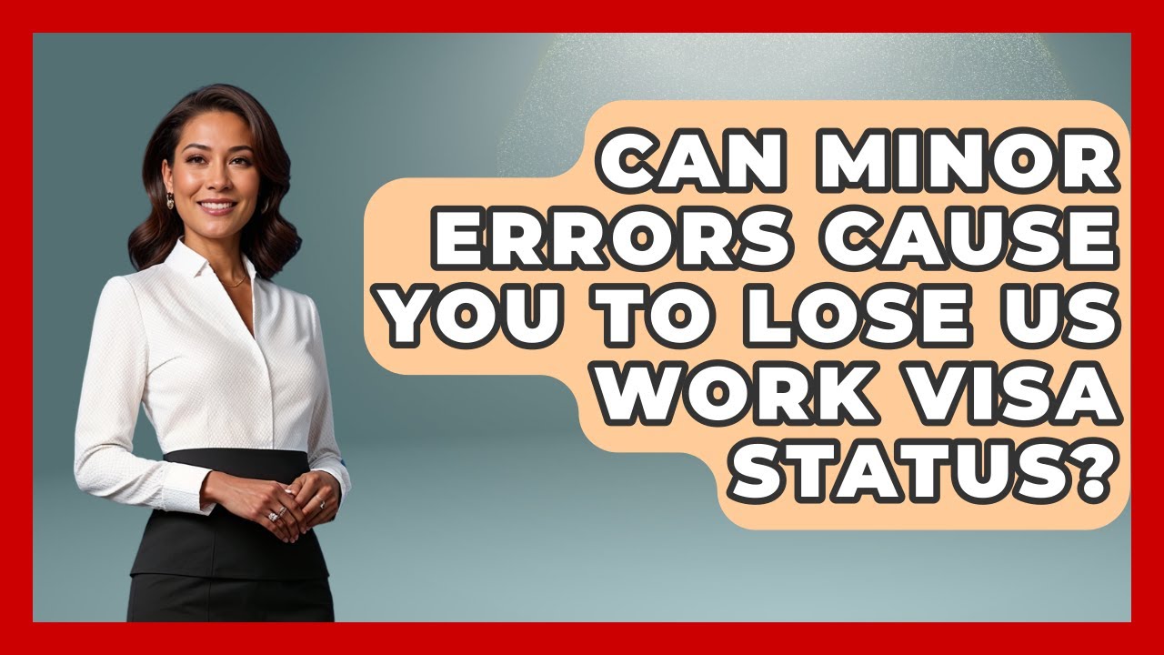 Can Minor Errors Cause You To Lose US Work Visa Status? - Middle East Migraters