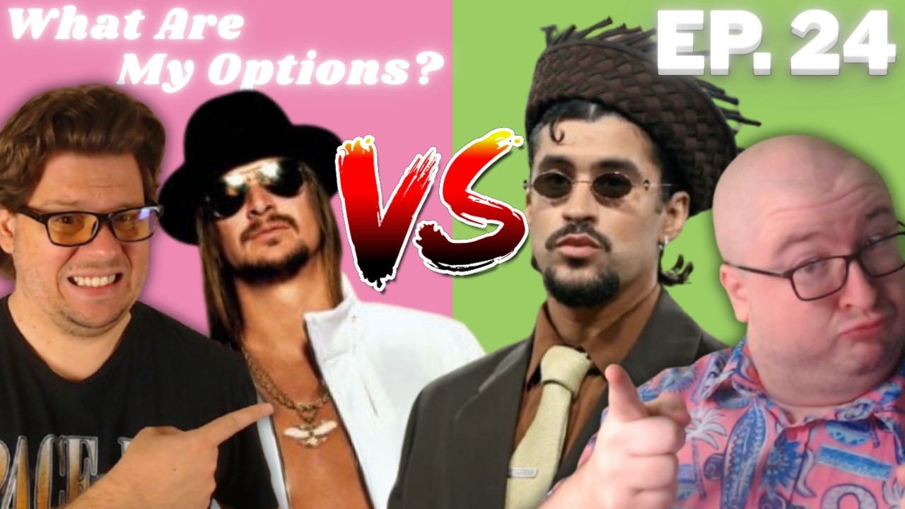 Bad Bunny VS Kid Rock | Episode 24 | What Are My Options?
