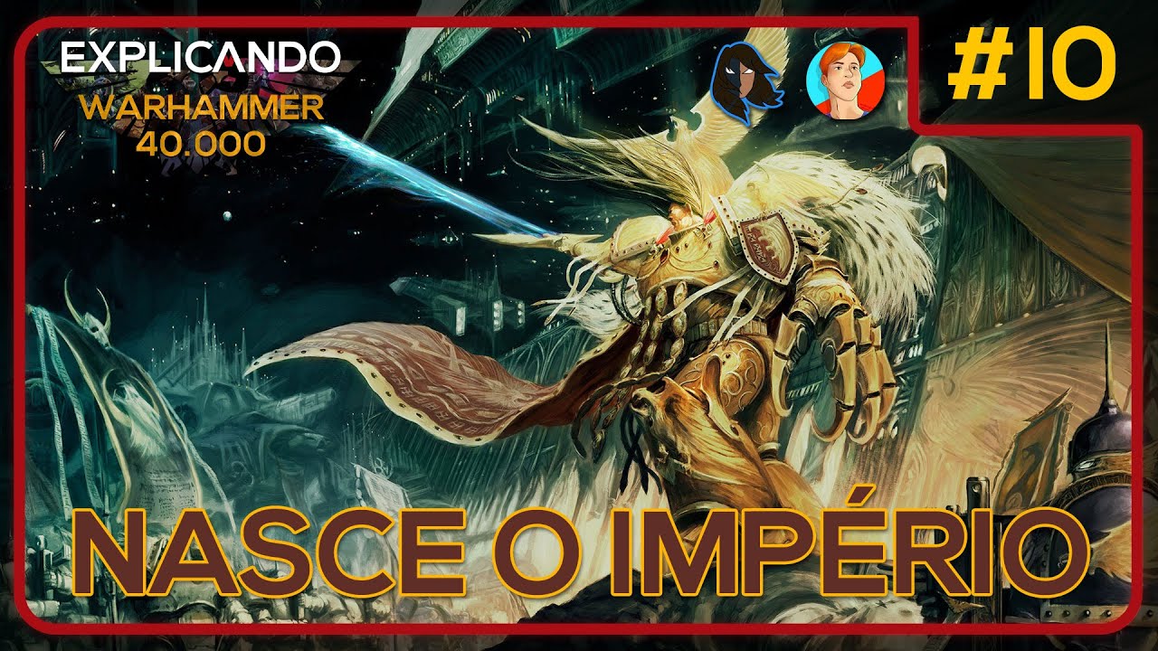 Explicando Warhammer 40K #10 - As Guerras Da Unificação