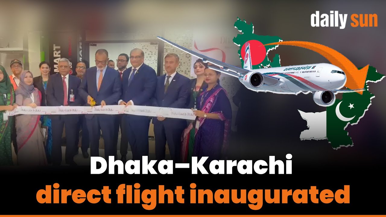 Dhaka&ndash;Karachi direct flight inaugurated | Daily Sun