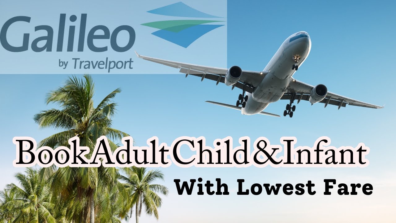 Book Adult Child Infant with Lowest Fare in Galileo | Galileo Main Adult Child Infant Book Karna