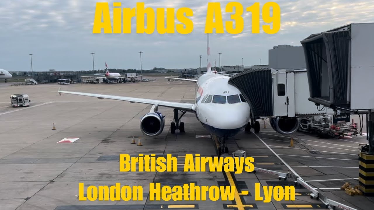 TRIP REPORT | Flying the tiny British Airways A319 from London Heathrow to Lyon!