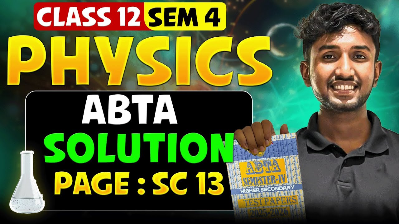 ABTA Physics Solution SC 13 | Class 12 SEM 4 ABTA Test Paper Solved | HS 2026 | LET'S IMPROVE