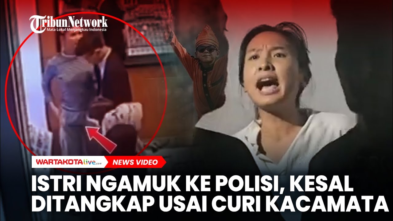 Istri Ngamuk ke Polisi, Kesal Ditangkap karena Curi Kacamata Mahal