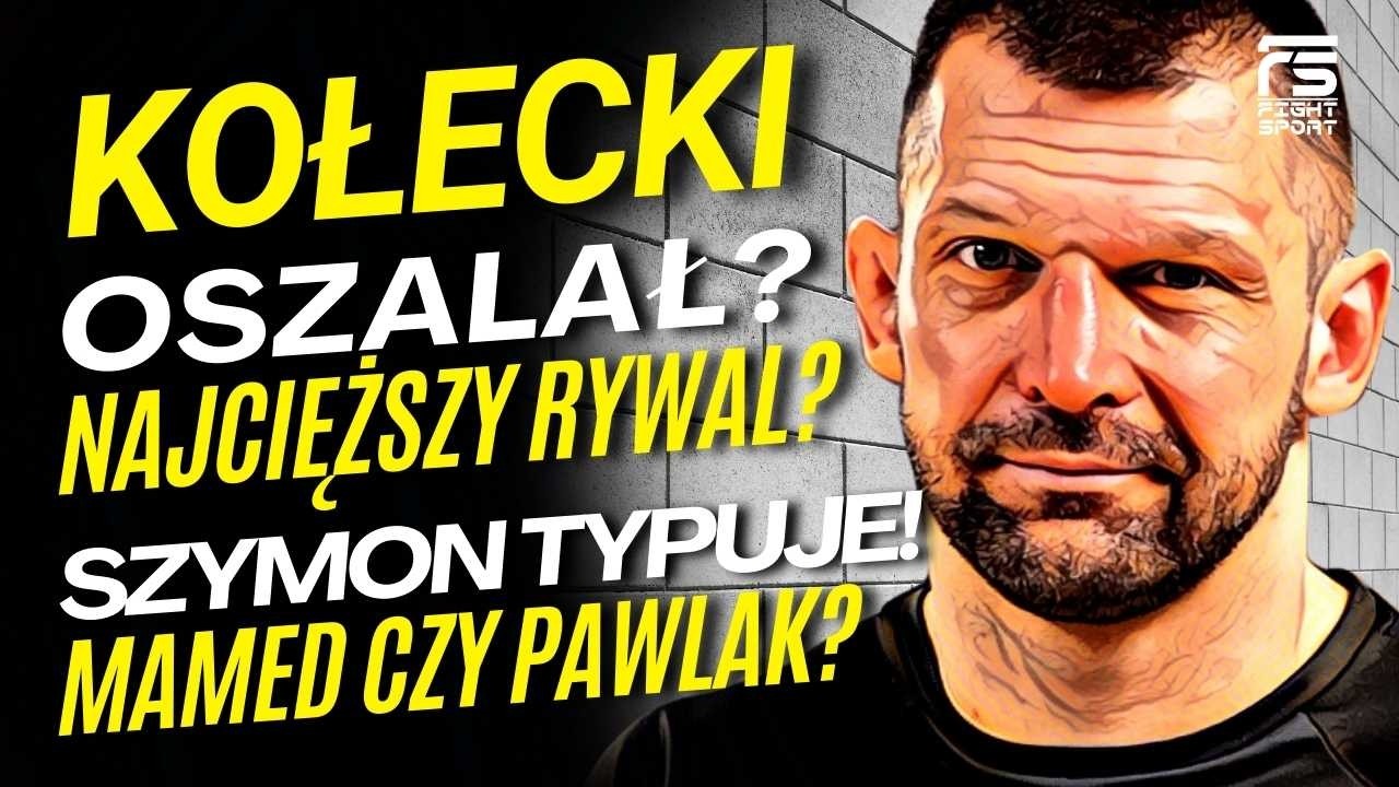 KOŁECKI OSZALAŁ? ON PODDAŁ MISTRZA UFC! NAJTRUDNIEJSZY RYWAL? PAWLAK POKONA MAMEDA? SZYMON TYPUJE!