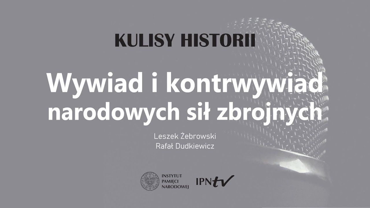 WYWIAD I KONTRWYWIAD NARODOWYCH SIŁ ZBROJNYCH – cykl Kulisy historii  odc. 85