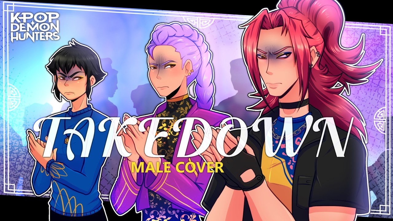 Takedown (версия Huntrix Boys) | KPop Анимация &laquo;Охотники на демонов&raquo; | 【Мужской кавер】