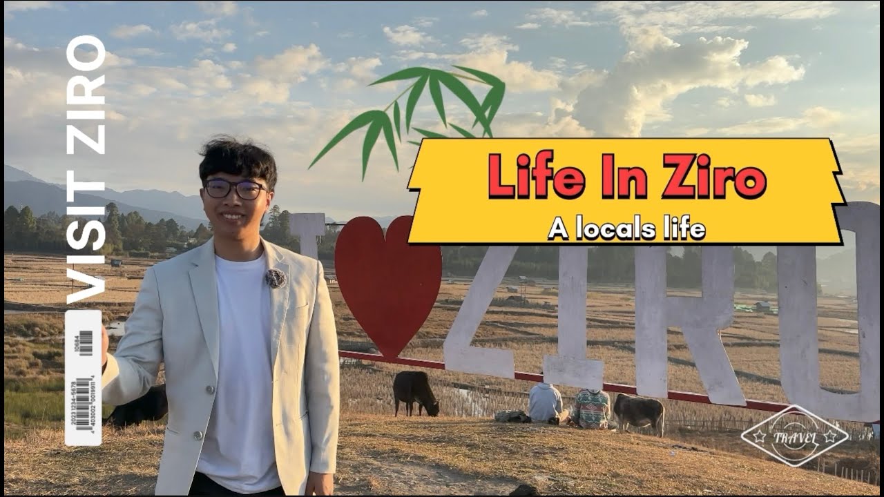 Life in Ziro : through a locals eyes