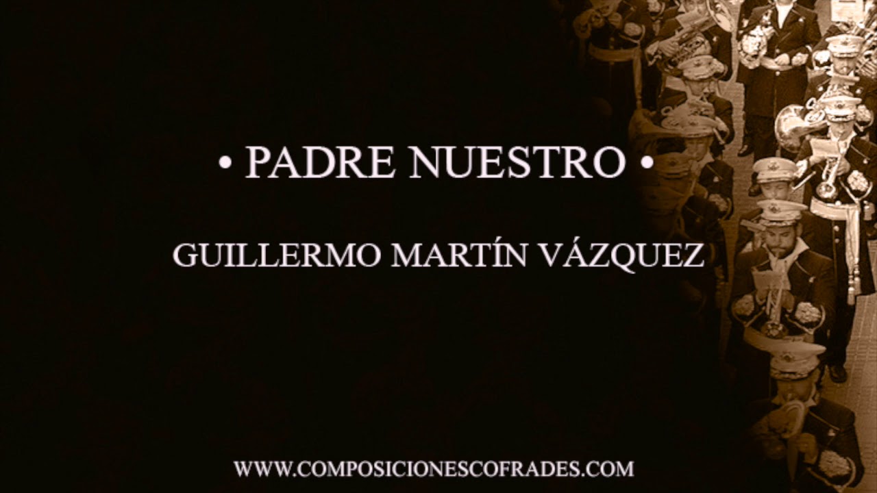 PADRE NUESTRO - GUILLERMO MARTÍN VÁZQUEZ [CORNETAS Y TAMBORES]