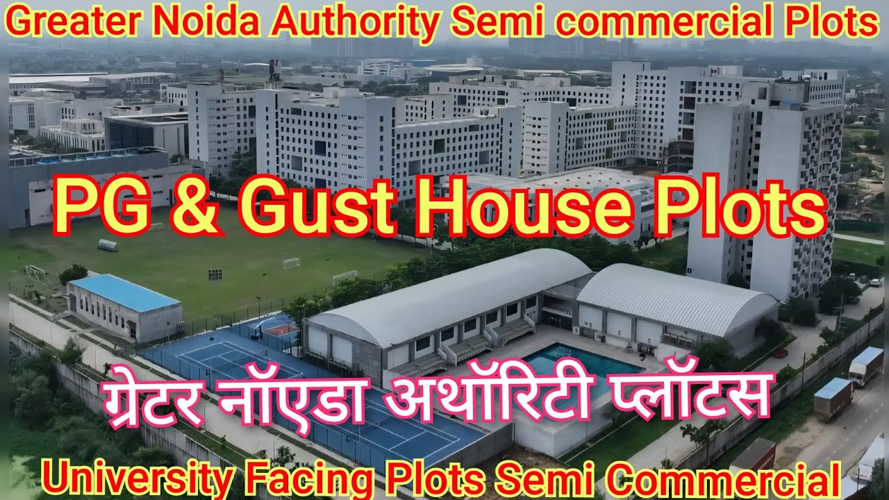Greater Noida Authority Semi-Commercial Plots: Best Location for PGs and Guest Houses, University...