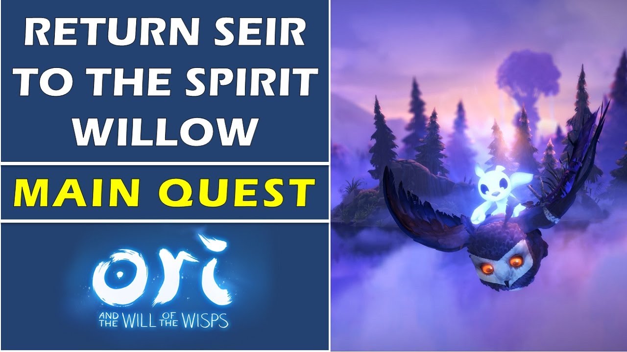 Return Seir to the Spirit Willow | Willow's End | Main Quest | Ori and the will of the wisps