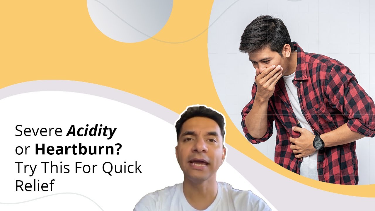 Severe Acidity or Heartburn? Try This For Quick Relief