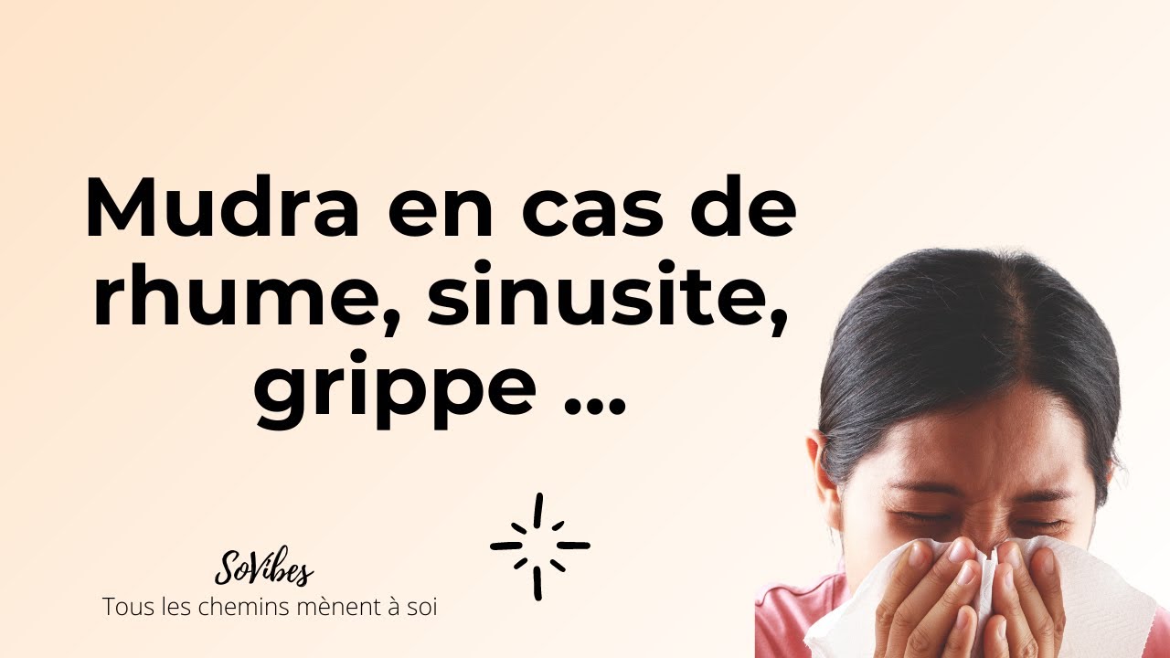 Mudra en cas de rhume, grippe, sinusite…