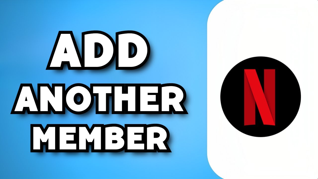 How To Add Extra Member on Netflix (2025 Guide)