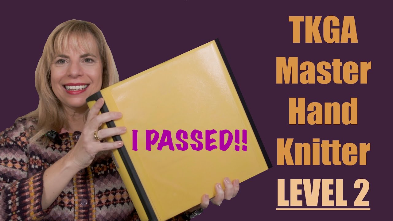 TKGA Master Hand Knitter Level 2, Here's What I Learned