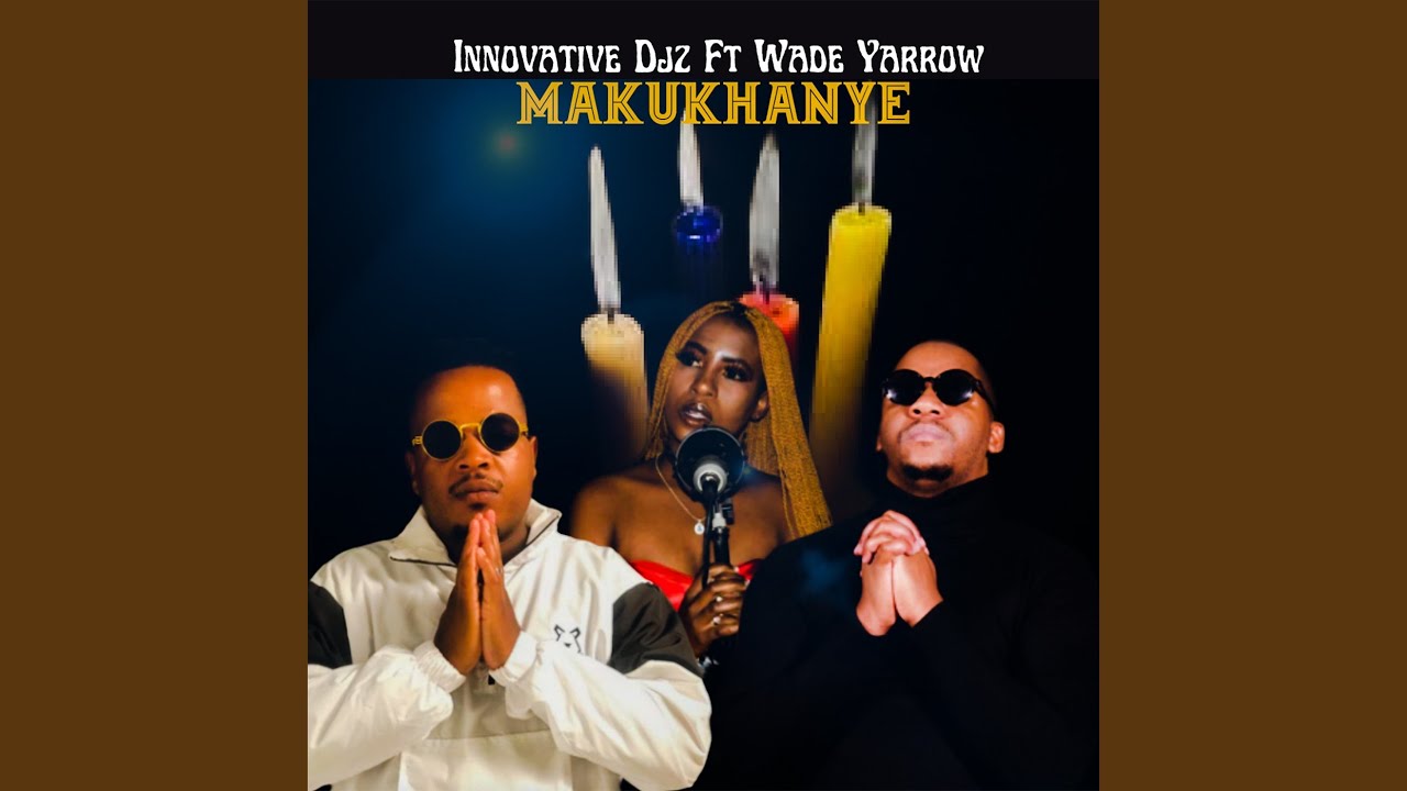 Makukhanye (feat. Wade Yarrow)