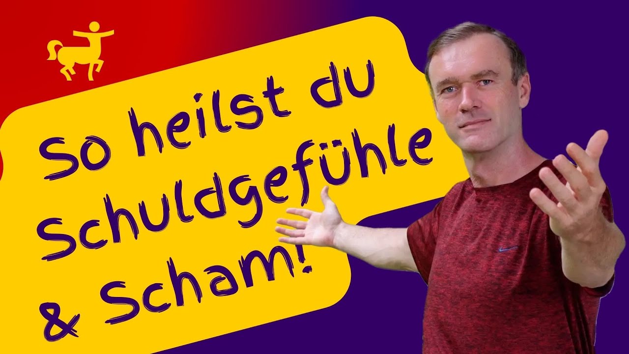 So heilst du Scham und Schuldgefühle