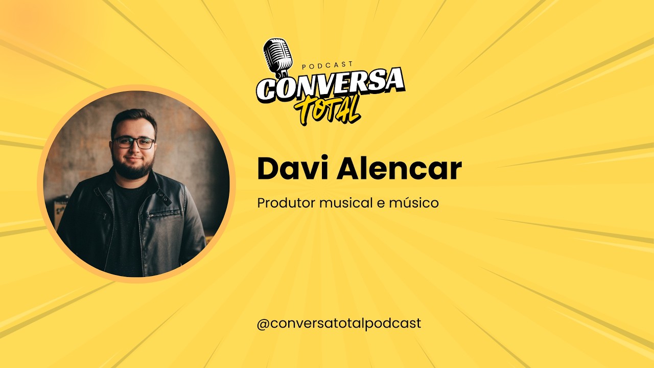 Conversa Total #4 - Davi Alencar