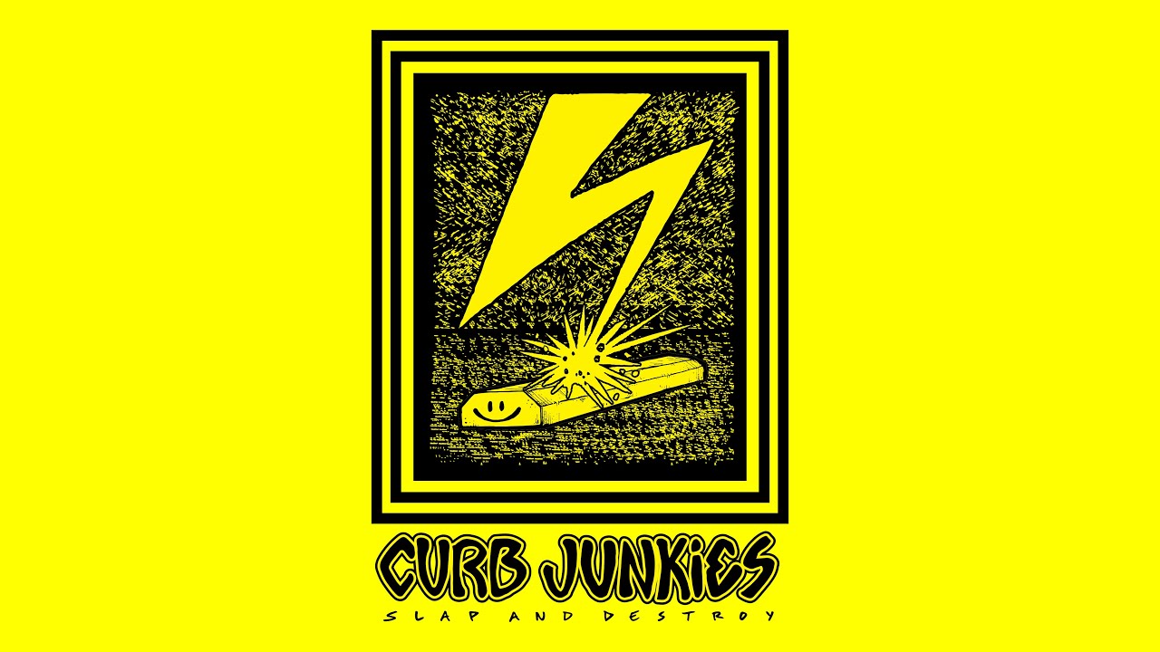 “SLAP AND DESTROY” a CURB JUNKIES film.
