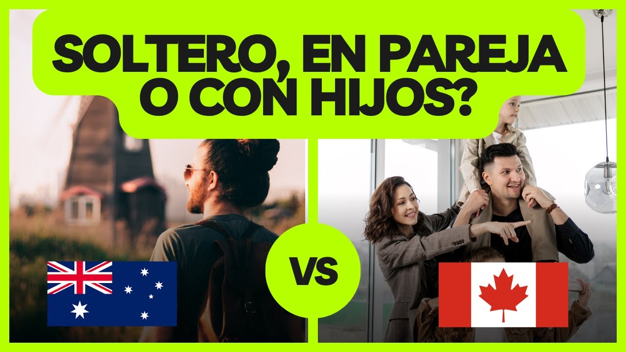 Emigrar a canada o Australia con familia. Cual es mejor?