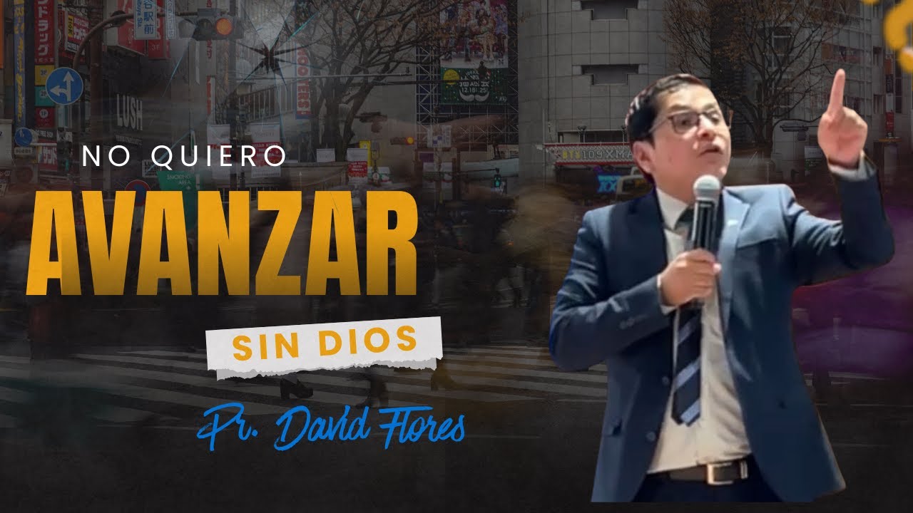 No quiero avanzar sin Dios - Pr. David Flores #ieanjesus #crecimientoespiritual