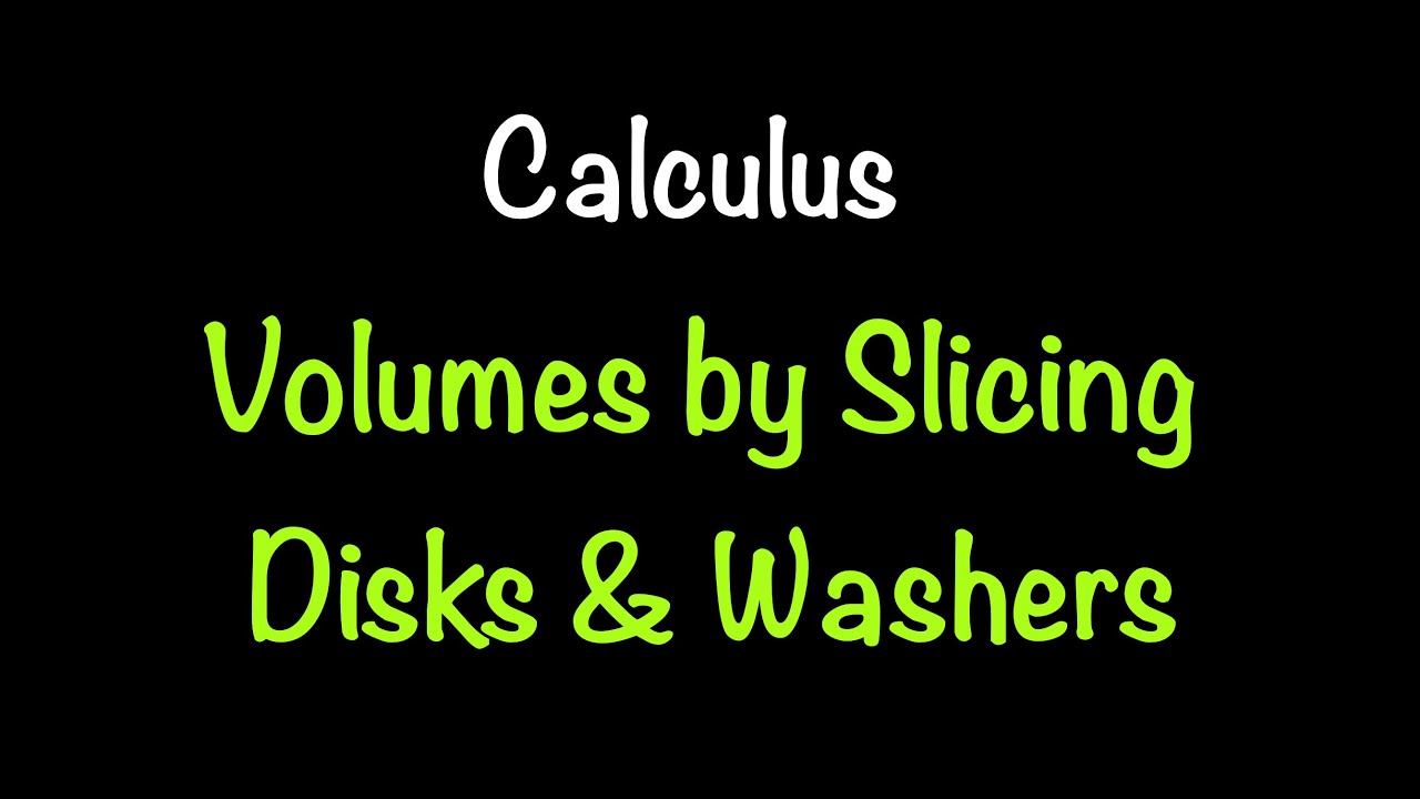 Calculus: Volumes using Disks & Washers (Section 6.2) | Math with Professor V