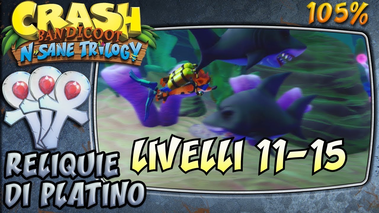 Crash Bandicoot 3 : N. Sane Trilogy (ITA)- Reliquie di Platino: Livelli 11-15