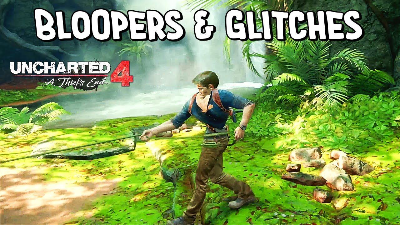 Uncharted 4 - Bloopers, Glitches & Silly Stuff