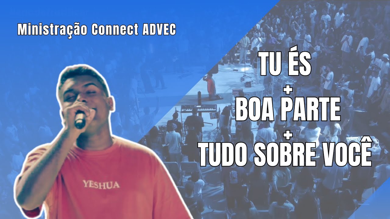 Alexsander L&uacute;cio - Tu &Eacute;s + Boa Parte + Tudo Sobre Voc&ecirc; // Ministra&ccedil;&atilde;o Connect ADVEC