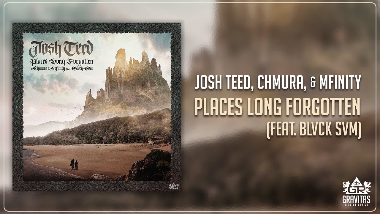 Josh Teed, Chmura, & Mfinity - Places Long Forgotten (feat. Blvck Svm)