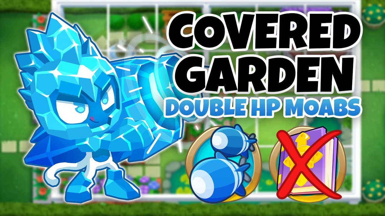 Covered Garden DOUBLE HP MOABS Guide | No Monkey Knowledge - BTD6