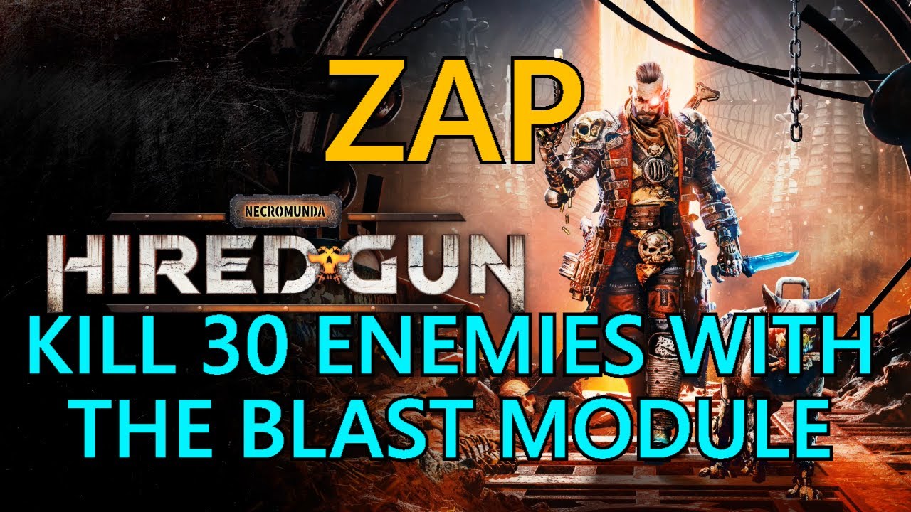 Zap | Kill 30 Enemies With the Blast Module | Necromunda Hired Gun