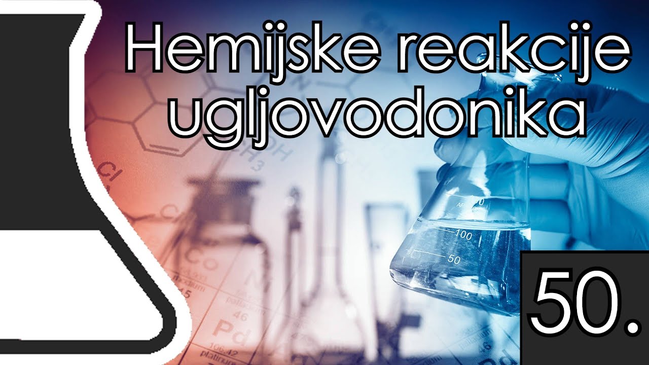 Hemijske reakcije ugljovodonika | Lekcija 50.